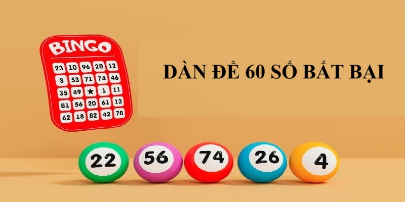 Cùng tìm hiểu chi tiết về dàn đề 60 con nhé