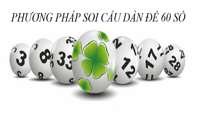 Tổng hợp 4 phương pháp soi cầu lập dàn đề 60 số