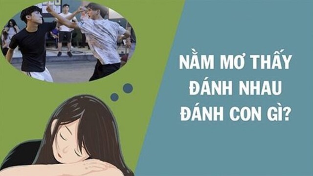 Giải mã ý nghĩa về giấc mơ thấy đánh nhau và con số đề đề tương ứng