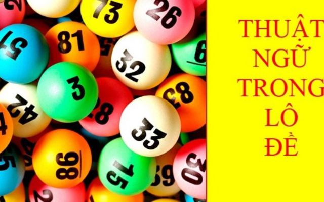 Tổng hợp 10 thuật ngữ trong lô đề dành cho tân thủ
