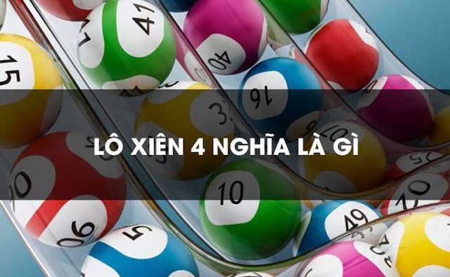 Tìm hiểu lô xiên 4 là gì?
