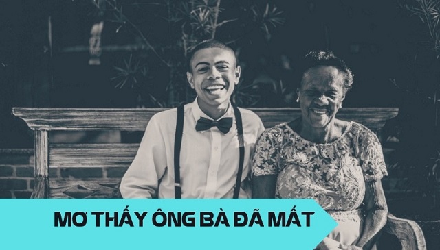 Tìm hiểu ý nghĩa khi nằm mơ thấy ông bà đã mất Tìm hiểu ý nghĩa khi nằm mơ thấy ông bà đã mất