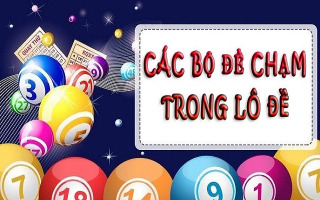 Các bộ đề chạm thường gặp trong lô đề Các bộ đề chạm thường gặp trong lô đề
