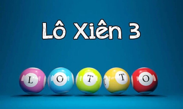 Lô xiên 3 là gì? Lô xiên 3 là gì?
