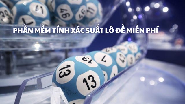 Khám phá ngay các phần mềm tính xác suất lô đề miễn phí là gì?
