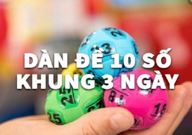 Nên hay không đánh dàn đề 10 số khung 3 ngày
