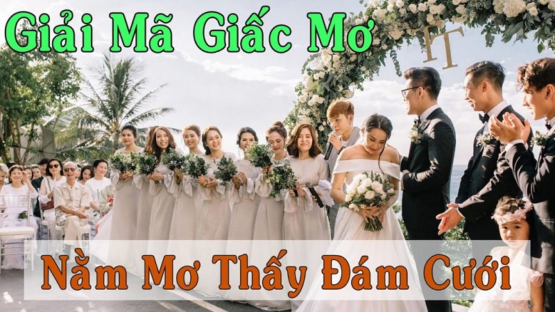 Mơ thấy đám cưới của người thân ẩn chứa ngụ ý gì?